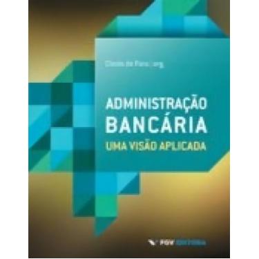 Imagem de Administração Bancária: Uma Visão Aplicada - FGV, Sortido