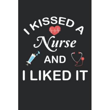 Imagem de Funny Nurse I Kissed A Nurse and I Liked It to do list: funny nurse gift 6''x 9'' inches/to do list / 110 pages, matte finish cover