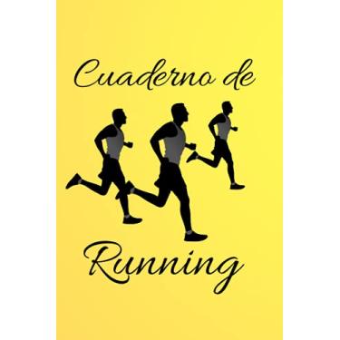 Imagem de Cuaderno de Running: Diario de entrenamiento para corredores y corredores | Registra tu entrenamiento, mejora tus carreras, mantente motivado | ... Idea de regalo para deportista y entrenador.
