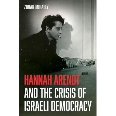 Imagem de Hannah Arendt and the Crisis of Israeli Democracy