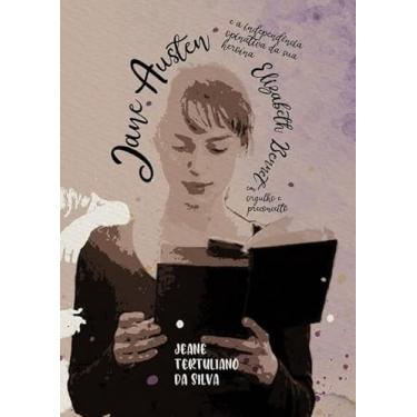 Imagem de Jane Austen E A Independência Opinativa Da Sua Heroína Elizabeth Bennet Em Orgulho E Preconceito