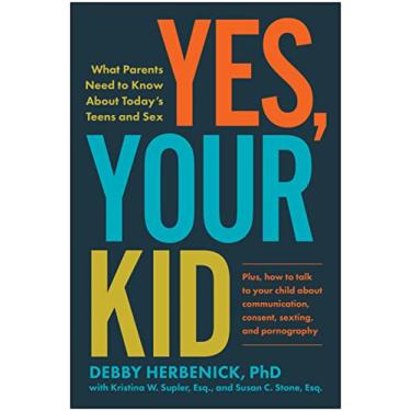 Imagem de Yes, Your Kid: What Parents Need to Know About Today's Teens and Sex (English Edition)