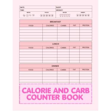 Imagem de calorie and carb counter book : Book:Track Your Calorie, Carbs, Fat & Protein,Calorie Counting Food Diary Journal,Daily Calorie Counter Book For Weight Loss