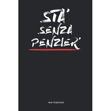 Imagem de Sta' Senza Penzier' - Notebook: Taccuino Journal - libretto d'appunti - blocco - notes - quaderno - agendina - Giornale per uomini e donne humor divertente - 110 pagine allineate