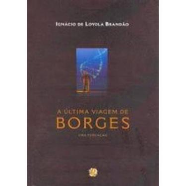 Imagem de A Última Viagem De Borges - Uma Evocação