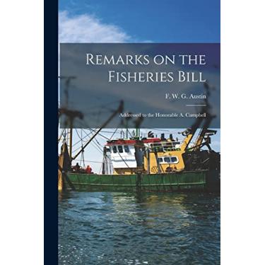 Imagem de Remarks on the Fisheries Bill [microform]: Addressed to the Honorable A. Campbell