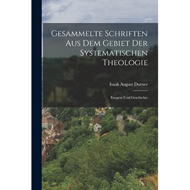 Imagem de Gesammelte Schriften Aus Dem Gebiet Der Systematischen Theologie: Exegese Und Geschichte