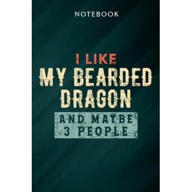 Imagem de I Like My Bearded Dragon And Maybe 3 People Pogona Lizard Graphic Notebook: Gifts for Women/Best Friend/Mom/Wife/Girlfriend/Boss/Coworker/Nurse/Encouragement Birthday, Menu