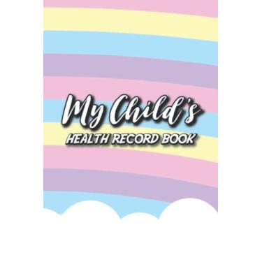 Imagem de My Child's Health Record Book: Medical Notebook For Children, Health History, Immunizations, And Doctor's Visit Journal