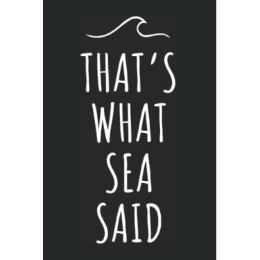 Imagem de That's What Sea Said: Notebook for Surfer Motivational Surfing Pun Wave Surf Ocean Sun (Ruled Paper, 120 Lined Pages, 6" x 9") Surfer Sayings for Summer Surfing & Beach
