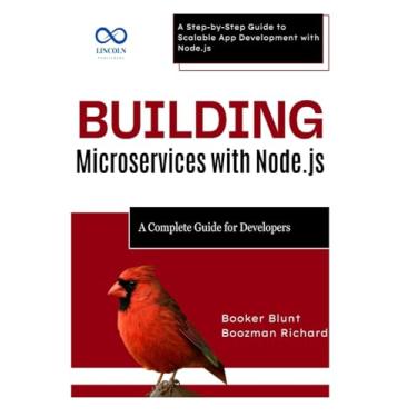 Imagem de Building Microservices with Node.js: A Complete Guide for Developers: A Step-by-Step Guide to Scalable App Development with Node.js