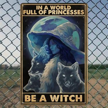 Imagem de IN A WORLD FULL OF PRINCESSES BE A WITCH Decorações de Halloween Arte de parede de alumínio rústico e placa de metal - 20,3 x 30,5 cm Decoração interna e externa vintage para casa, escritório, café