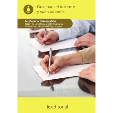Imagem de Montaje y mantenimiento de instalaciones eléctricas de baja tensión. ELEE0109 - Guía para el docente