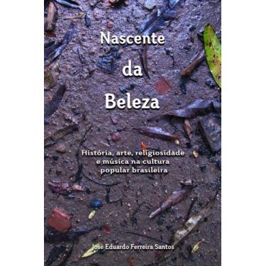 Imagem de Nascente da Beleza: História, Arte, Religiosidade e Música na Cultura 