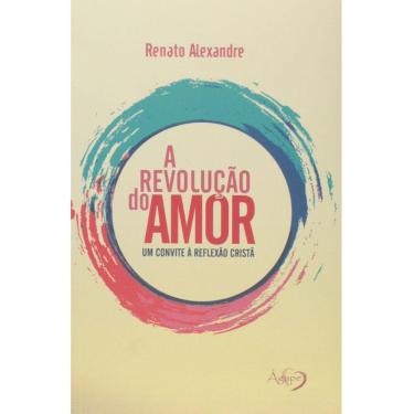 Imagem de Livro - A Revolução do Amor - Renato Alexandre