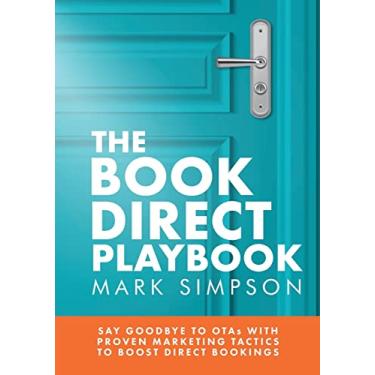 Imagem de The Book Direct Playbook: Say Goodbye to OTAs with Proven Marketing Tactics to Boost Direct Bookings