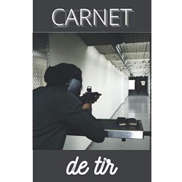 Imagem de CARNET DE TIR: Mon carnet de tir | Carnet de tir sportif | Cahier de suivi de tir | Carnet d'entrainement tir sportif à remplir | journal de tir à ... Format: 15,24 cm x 22,86 cm 105 pages