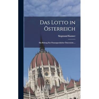 Imagem de Das Lotto in Österreich: Ein Beitrag Zur Finanzgeschichte Österreichs ...