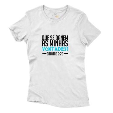 Imagem de Camiseta Camisa Feminina Algodao Frase Que se Danem as Minhas Vontades Galatas 2:20 Confortavel