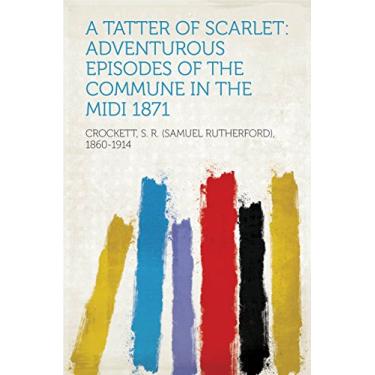Imagem de A Tatter of Scarlet: Adventurous Episodes of the Commune in the Midi 1871 (English Edition)