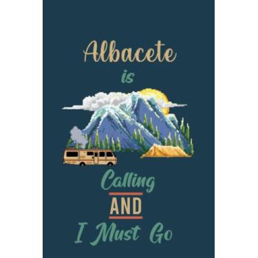Imagem de Albacete Is Calling And I Must Go (6''x9''):Lined Writing Notebook Journal, 120 Pages,for Sightseers Or Travelers Who Love Albacete Best Gift for friends, Family members,Parent, Sister,Brother