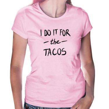 Imagem de Baby Look I do it for the tacos - Foca na Moda, Rosa bebê, GGG