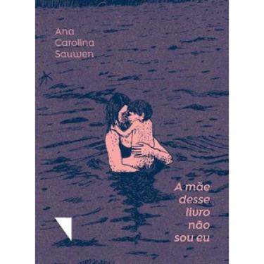 Imagem de A Mãe Desse Livro Não Sou Eu