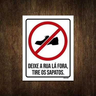 Imagem de Placa De Sinalização - Deixe Rua Lá Fora Tire Sapatos 27X35 - Sinalizo