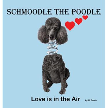 Imagem de Schmoodle the Poodle - Love is in the Air