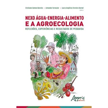 Imagem de Nexo Água-Energia-Alimento e a Agroecologia: Reflexões, Experiências e Resultados de Pesquisa