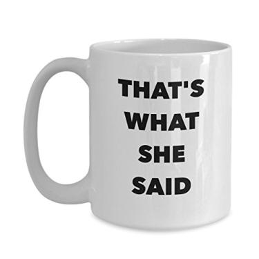 Imagem de Caneca That's What She Said - Caneca de café - Ideia engraçada de presente - Pode ser presente ou parte do conjunto de caixa de presente - Único - Chá quente chocolate cacau - Office R