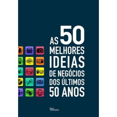Imagem de As 50 Melhores Ideias De Negócios Dos Últimos 50 Anos + Marca Página