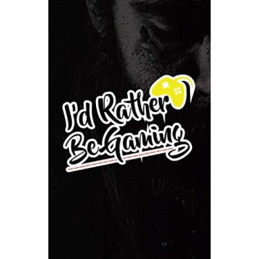 Imagem de Notebook I d Rather Be Doing Gaming Journal : Gaming Fan Year Planner, Funny Design 120 pages Planner Gift for Gaming Lovers