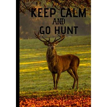 Imagem de Keep calm and go hunt: Notebook for hunter - original notebook for hunting and nature lovers | 100 pages in 7 * 10 inch format