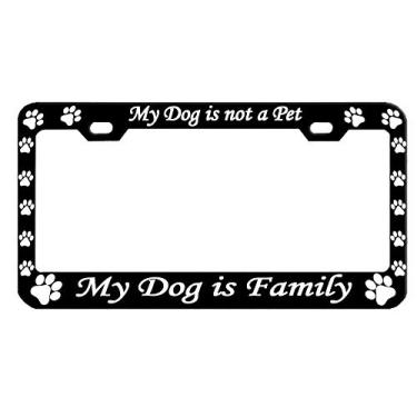 Imagem de My Dog is not a Pet My Dog is Family Dog Lovers Heavy Metal License Pleat Frame Car Tag Hold (Preto/Branco)