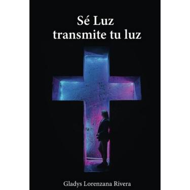 Imagem de Sé Luz transmite tu luz - Espanhol