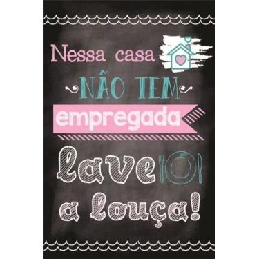 Imagem de Placa quadro decorativo A4 - 21 x 29,7 Frase nessa casa não tem empregada lave louça