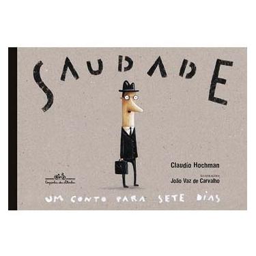 Imagem de Livro - Saudade: um Conto para Sete Dias - Claudio Hochman
