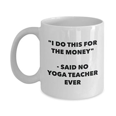 Imagem de Caneca "I Do This for the Money" - Said No Yoga Teacher Ever - Caneca de café de cacau engraçado - Ideia de presente de aniversário de Natal