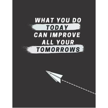 Imagem de What you do today can improve all your tomorrows: Inspirational journal notebook, College-ruled 120 pages