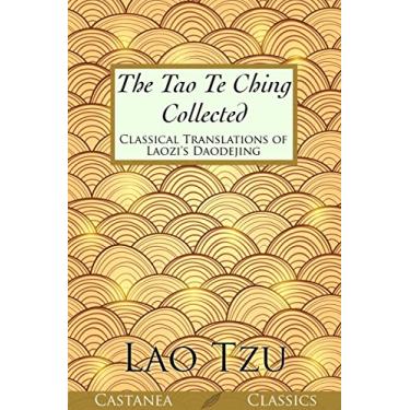 Imagem de The Tao Te Ching Collected: Classical Translations of Laozi’s Daodejing (English Edition)