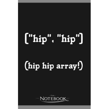 Imagem de Hip Hip Array Programmer Gift Coder Code Coding Notebook: 6x9, 120 Pages| Notebook Writing and Journaling for School or Office College Ruled Diary