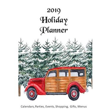 Imagem de 2019 Holiday Planner: 6" x 9" Organizer for Thanksgiving, Christmas And New Year's Eve Planning - Calendars, Parties, Events, Shopping, Gifts, Menus And Much More - 97 Pages