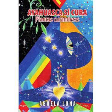 Imagem de AYAHUASCA SÍ CURA: Plantas curanderas - Espanhol