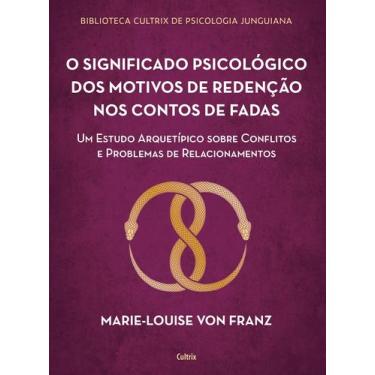 Imagem de Livro - O significado psicológico dos motivos de redenção dos contos d