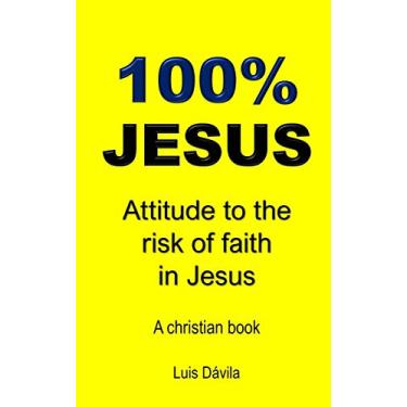 Imagem de 100% Jesus: Attitude to the risk of faith in Jesus