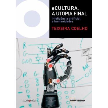 Imagem de Ecultura, A Utopia Final - Inteligencia Artificial E Humanidades