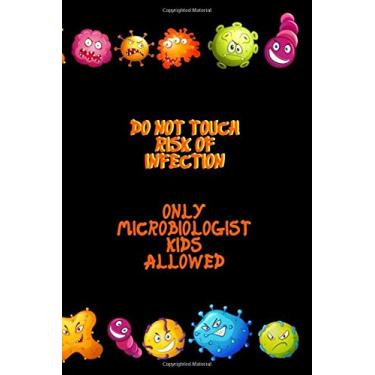 Imagem de Do Not Touch Risk OF Infection Only Microbiologist Kids Allowed (100 Cute Cartoon Decoration): Lined Notebook/Journal, 100 Pages of White Paper, 6"x9", Soft Cover, Premium Matte Finish