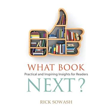 Imagem de What Book Next? (Second Edition): Practical and Inspiring Insights for Readers