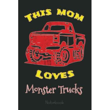 Imagem de This Mom Loves Monster Trucks Notebook distressed monster: Funny Monster Trucks Gifts for Kids Great Kids Appreciation Thank Gag Gifts for Girls Toddler Boys Dad Mom